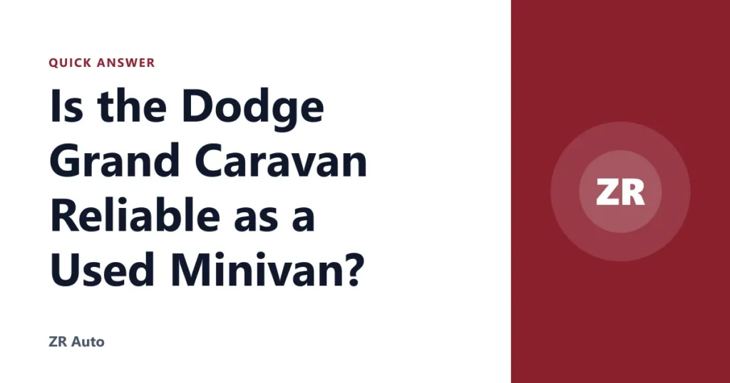 Is the Dodge Grand Caravan Reliable as a Used Minivan?