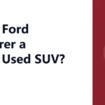 Is the Ford Explorer a Good Used SUV?