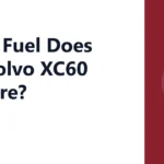 What Fuel Does the Volvo XC60 Require?