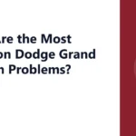 What Are the Most Common Dodge Grand Caravan Problems?